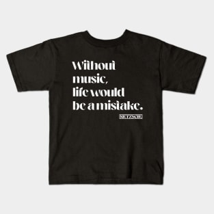 Without music life would be a mistake. Nietzsche Quote Kids T-Shirt